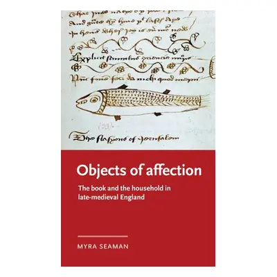 "Objects of Affection: The Book and the Household in Late Medieval England" - "" ("Seaman Myra")