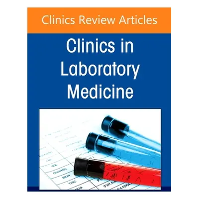 "Beyond LC MS: The Next Frontier in Clinical Mass Spectrometry, An Issue of the Clinics in Labor