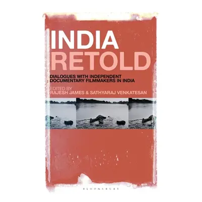 "India Retold: Dialogues with Independent Documentary Filmmakers in India" - "" ("James Rajesh")