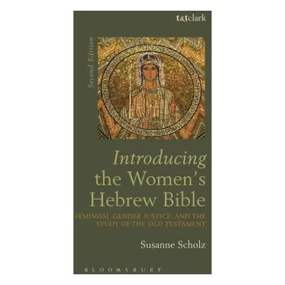 "Introducing the Women's Hebrew Bible: Feminism, Gender Justice, and the Study of the Old Testam