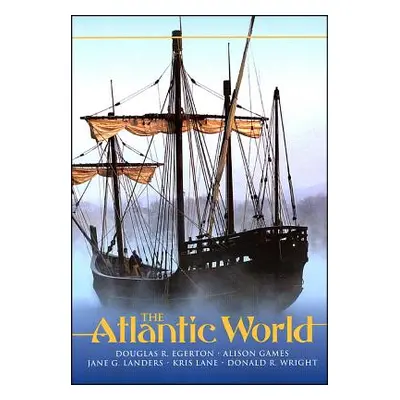 "The Atlantic World: A History, 1400 - 1888" - "" ("Egerton Douglas R.")