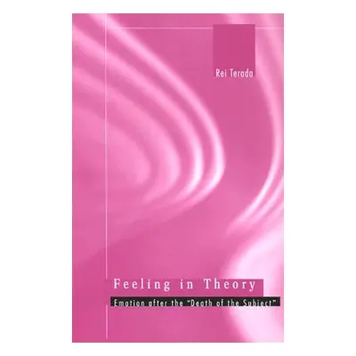 "Feeling in Theory: Emotion After the Death of the Subject""" - "" ("Terada Rei")