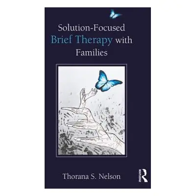 "Solution-Focused Brief Therapy with Families" - "" ("Nelson Thorana S.")