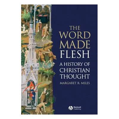 "The Word Made Flesh: A History of Christian Thought [With CD-ROM]" - "" ("Miles")