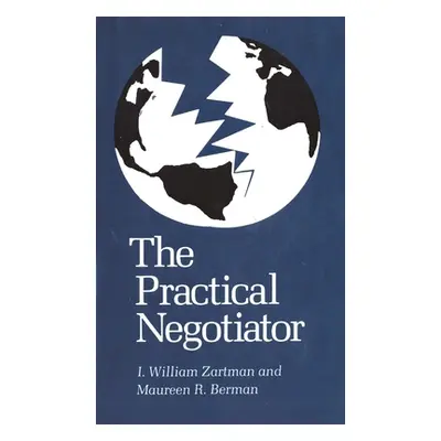 "The Practical Negotiator" - "" ("Zartman I. William")