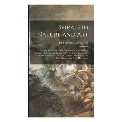 "Spirals in Nature and Art; a Study of Spiral Formations Based on the Manuscripts of Leonardo Da