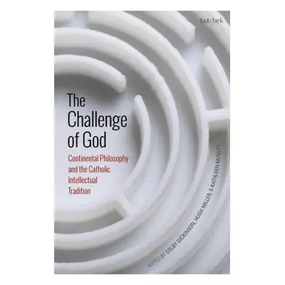 "The Challenge of God: Continental Philosophy and the Catholic Intellectual Tradition" - "" ("Di