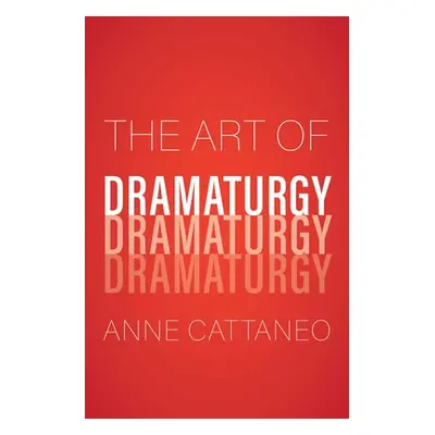 "The Art of Dramaturgy" - "" ("Cattaneo Anne")