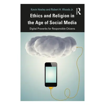 "Ethics and Religion in the Age of Social Media: Digital Proverbs for Responsible Citizens" - ""