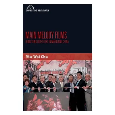 "Main Melody Films: Hong Kong Film Directors in China" - "" ("Yiu-Wai Chu Stephen")