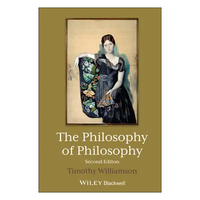 "The Philosophy of Philosophy" - "" ("Williamson Timothy")