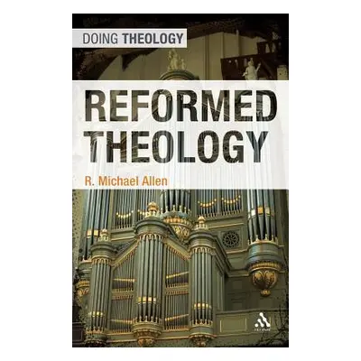 "Reformed Theology" - "" ("Allen Michael")