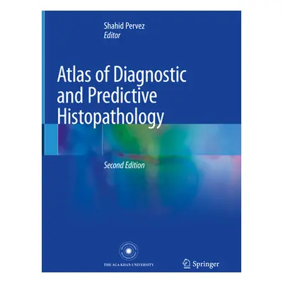 "Atlas of Diagnostic and Predictive Histopathology" - "" ("Pervez Shahid")