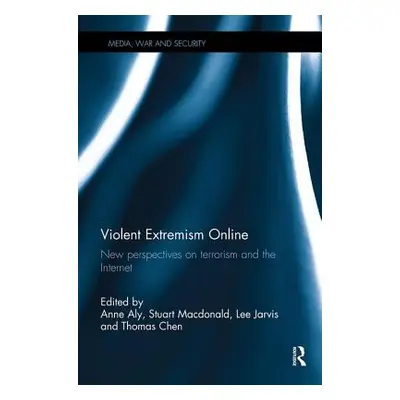 "Violent Extremism Online: New Perspectives on Terrorism and the Internet" - "" ("Aly Anne")