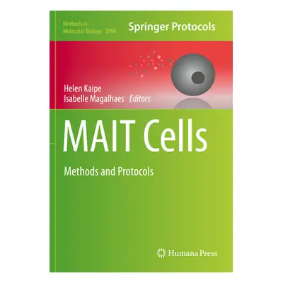 "Mait Cells: Methods and Protocols" - "" ("Kaipe Helen")