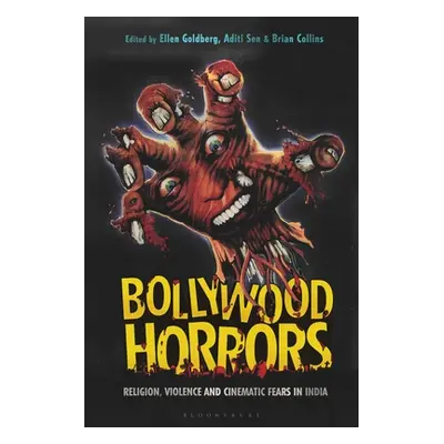 "Bollywood Horrors: Religion, Violence and Cinematic Fears in India" - "" ("Goldberg Ellen")