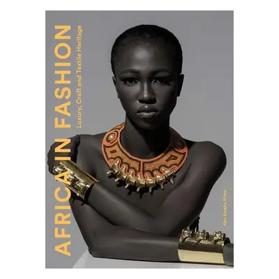 "Africa in Fashion: Luxury, Craft and Textile Heritage" - "" ("Kweku Nimo Ken")