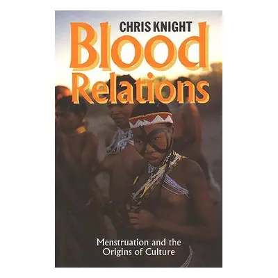 "Blood Relations: Menstruation and the Origins of Culture" - "" ("Knight Chris")