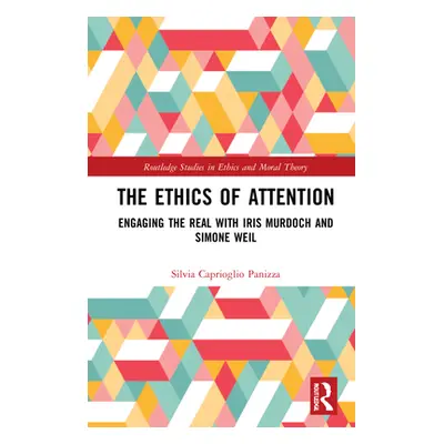 "The Ethics of Attention: Engaging the Real with Iris Murdoch and Simone Weil" - "" ("Panizza Si