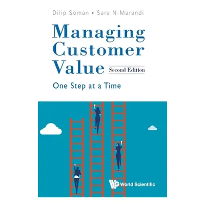 "Managing Customer Value: One Step at a Time (Second Edition)" - "" ("Soman Dilip")