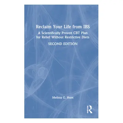 "Reclaim Your Life from IBS: A Scientifically Proven CBT Plan for Relief Without Restrictive Die