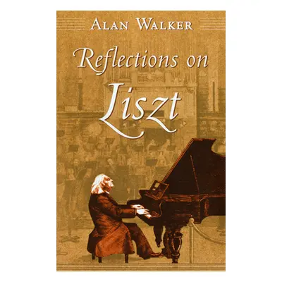 "Reflections on Liszt" - "" ("Walker Alan")