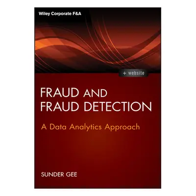 "Fraud and Fraud Detection: A Data Analytics Approach" - "" ("Gee Sunder")