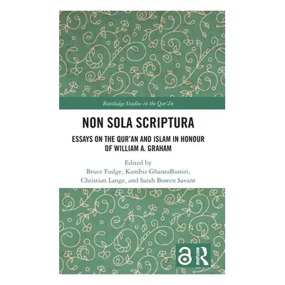 "Non Sola Scriptura: Essays on the Qur'an and Islam in Honour of William A. Graham" - "" ("Fudge