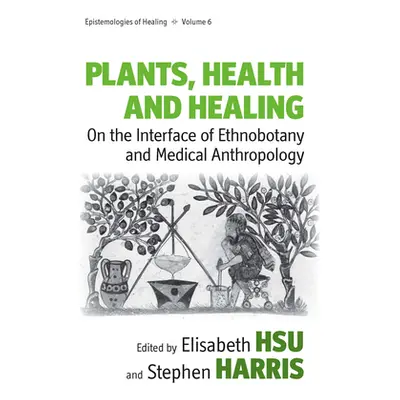 "Plants, Health and Healing: On the Interface of Ethnobotany and Medical Anthropology" - "" ("Hs