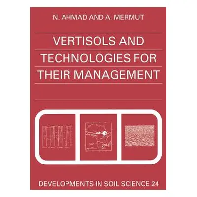 "Vertisols and Technologies for Their Management: Volume 24" - "" ("Ahmad N.")