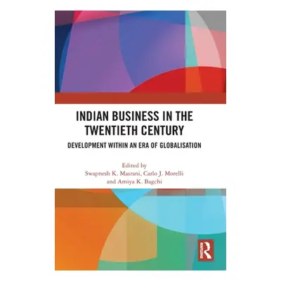 "Indian Business in the Twentieth Century: Development within an Era of Globalisation" - "" ("Ma