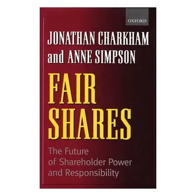 "Fair Shares: The Future of Shareholder Power and Responsibility" - "" ("Charkham Jonathan")