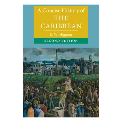 "A Concise History of the Caribbean" - "" ("Higman B. W.")