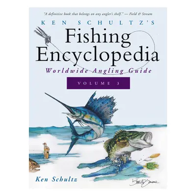 "Ken Schultz's Fishing Encyclopedia Volume 3: Worldwide Angling Guide" - "" ("Schultz Ken")