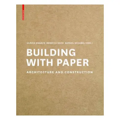 "Building with Paper: Architecture and Construction" - "" ("Knaack Ulrich")