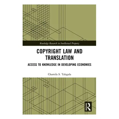 "Copyright Law and Translation: Access to Knowledge in Developing Economies" - "" ("Talagala Cha