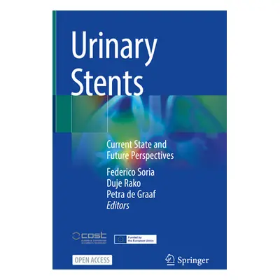 "Urinary Stents: Current State and Future Perspectives" - "" ("Soria Federico")