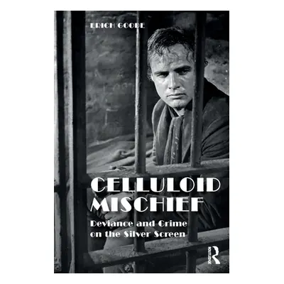 "Celluloid Mischief: Deviance and Crime on the Silver Screen" - "" ("Goode Erich")