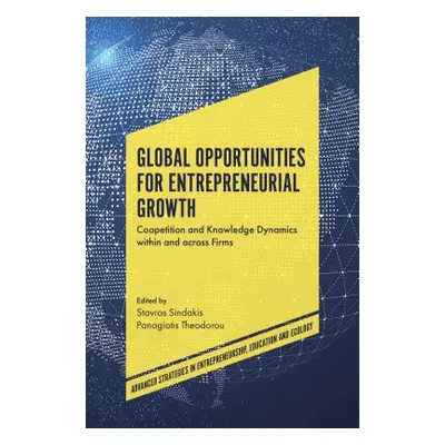 "Global Opportunities for Entrepreneurial Growth: Coopetition and Knowledge Dynamics Within and 