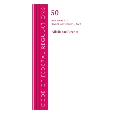 "Code of Federal Regulations, Title 50 Wildlife and Fisheries 200-227, Revised as of October 1, 