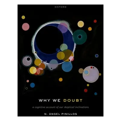 "Why We Doubt: A Cognitive Account of Our Skeptical Inclinations" - "" ("Pinillos N. ngel")