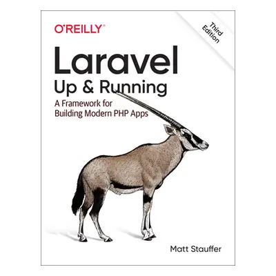 "Laravel: Up & Running: A Framework for Building Modern PHP Apps" - "" ("Stauffer Matt")