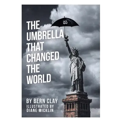 "The Umbrella That Changed the World" - "" ("Clay Bern")