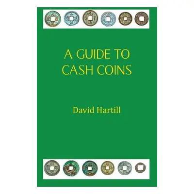 "A Guide to Cash Coins" - "" ("Hartill David")