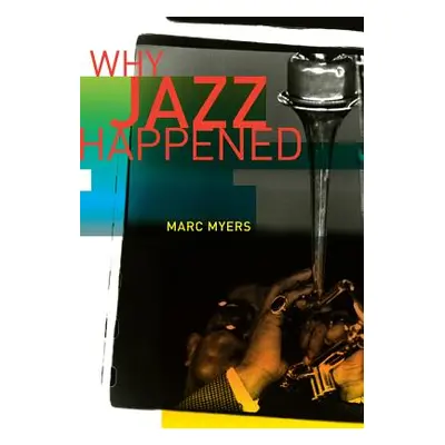 "Why Jazz Happened" - "" ("Myers Marc")