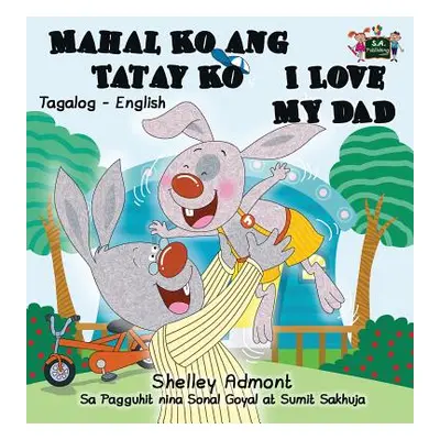 "Mahal Ko ang Tatay Ko I Love My Dad: Tagalog English Bilingual Edition" - "" ("Admont Shelley")