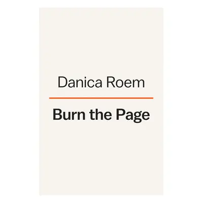 Burn the Page: A True Story of Torching Doubts, Blazing Trails, and Igniting Change (Roem Danica