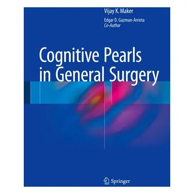 "Cognitive Pearls in General Surgery" - "" ("Maker Vijay K.")