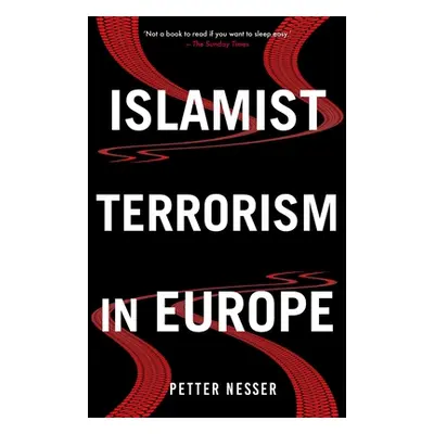 "Islamist Terrorism in Europe" - "" ("Nesser Petter")