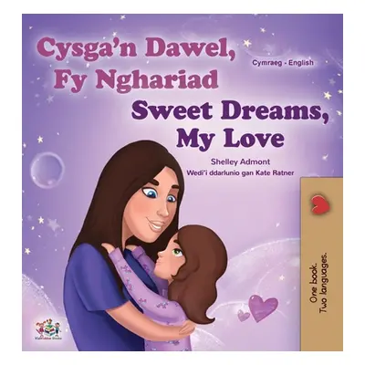 "Sweet Dreams, My Love (Welsh English Bilingual Children's Book)" - "" ("Admont Shelley")